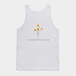 You are beautiful the way you are Tank Top